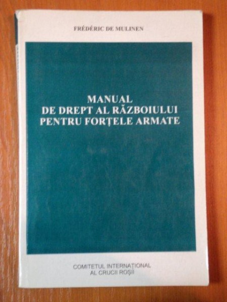 MANUAL DE DREPT AL RAZBOIULUI PENTRU FORETLE ARMATE de FREDERIC DE MULINEN