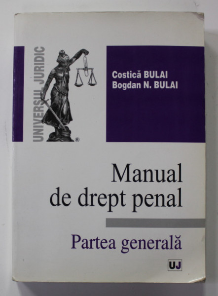 MANUAL DE DREPT PENAL - PARTEA GENERALA de COSTICA BULAI si BOGAN N. BULAI , 2007 , PREZINTA SUBLINIERI CU PIXUL *