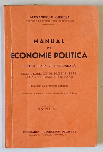 MANUAL DE ECONOMIE POLITICA , PENTRU CLASA VII -A SECUNDARA de ALEXANDRU G. GIUGLEA , 1942