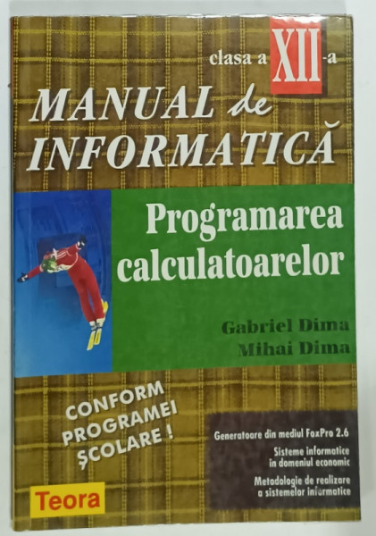 MANUAL  DE INFORMATICA , CLASA A XII -A , PROGRAMAREA CALCULATOARELOR de GABRIEL DIMA si MIHAI DIMA , 1998