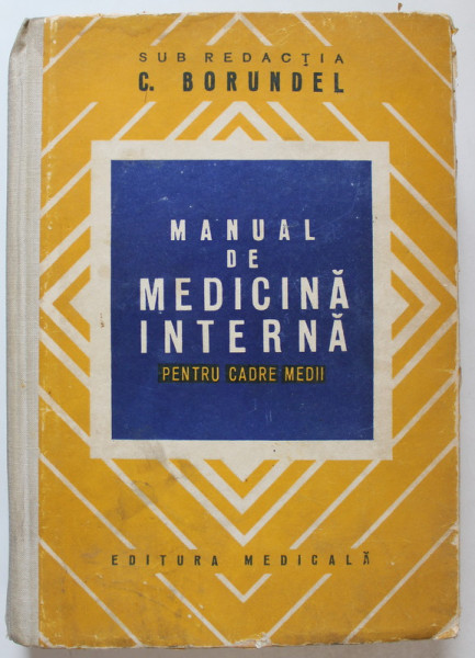 MANUAL DE MEDICINA INTERNA PENTRU CADRE MEDII - CORNELIU BORUNDEL, EDITIA A II A, BUC. 1979