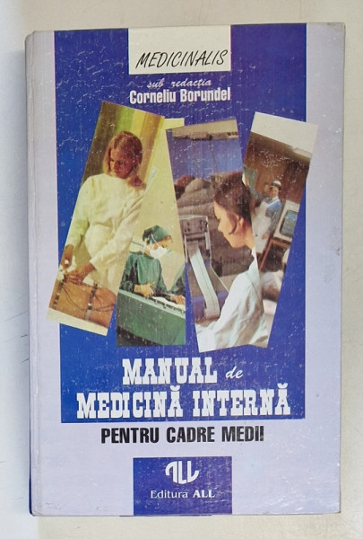 MANUAL DE MEDICINA INTERNA PENTRU CADRE MEDII de CORNELIU BORUNDEL , 1994