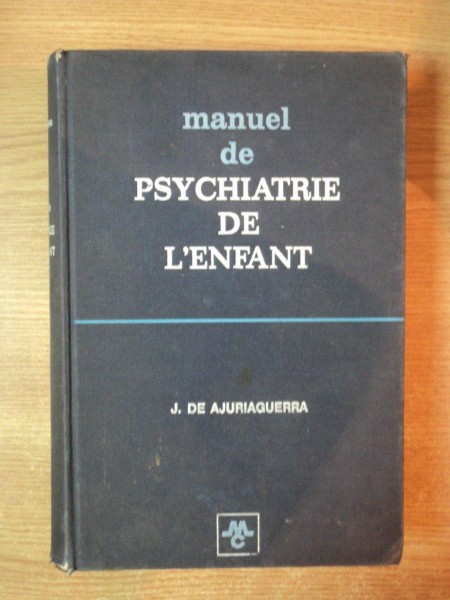 MANUAL DE PSYCHIATRIE DE L'ENFANT par J. DE AJURIAGUERRA , Paris 1971