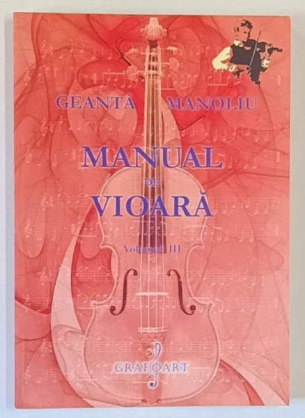 MANUAL DE VIOARA de IONEL GEANTA si GEORGE MANOLIU , VOLUMUL III , 2007