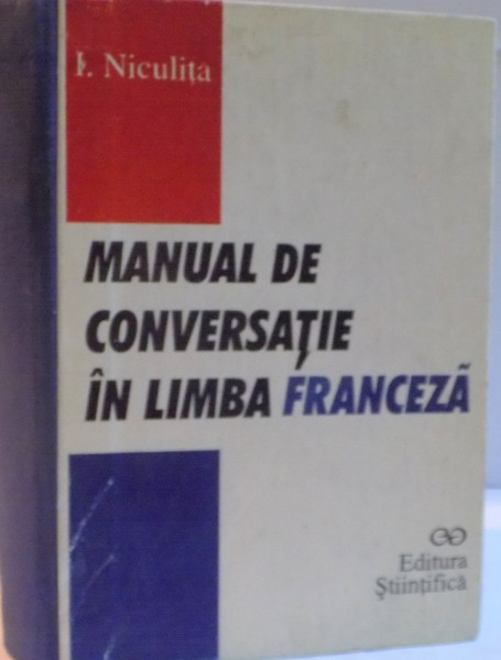 MANUAL E CONVERSATIE IN LIMBA FRANCEZA de I. NICULITA , 1996