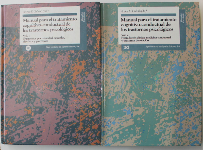 MANUAL  PARA EL TRATAMINETO COGNITIVO - CONDUCTUAL DE LOS TRASTORNOS PSICOLOGICOS  , dir . VICENTE E. CABALLO , VOLUMELE I - II , TEXT IN LIMBA SPANIOLA , 2002