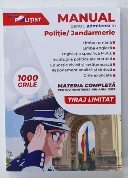 MANUAL PENTRU ADMITEREA IN POLITIE / JANDARMERIE , 1000 GRILE , MATERIA COMPLETA PENTRU ADMITEREA DIN ANUL  2023