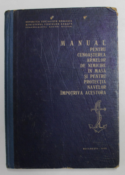 MANUAL PENTRU CUNOASTEREA ARMELOR DE NIMICIRE IN MASA SI PENTRU PROTECTIA NAVELOR IMPOTRIVA ACESTORA , 1969