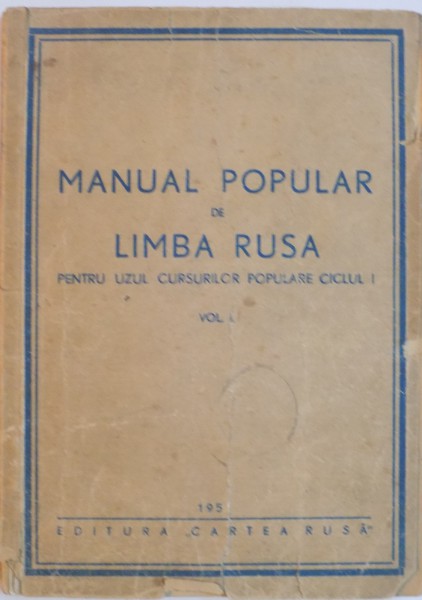 MANUAL POPULAR DE LIMBA RUSA PENTRU UZUL CURSURILOR POPULARE CICLUL I, VOL. I, 1951