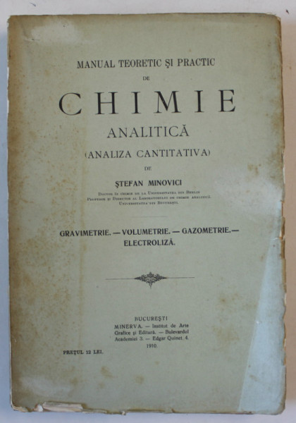 MANUAL TEORETIC SI PRACTIC DE CHIMIE ANALITICA , ANALIZA CANTITATIVA de STEFAN MINOVICI , 1910