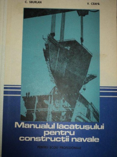 MANUALUL LACATUSULUI PENTRU CONSTRUCTII NAVALE-C.SBURLAN,V.CEAPA