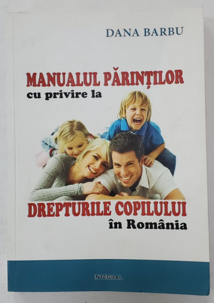 MANUALUL PARINTILOR CU PRIVIRE LA DREPTURILE COPILULUI IN ROMANIA de DANA BARBU , ANII '2000, DEDICATIE *