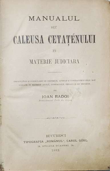 MANUALUL SEU CALEUSA CETATEANULUI IN MATERIE JUDICIARA de IOAN RADOI , 1882
