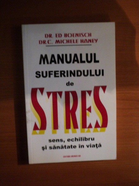 MANUALUL SUFERINDULUI DE STRESS de ED. BOENISCH , C. MICHELE MANEY