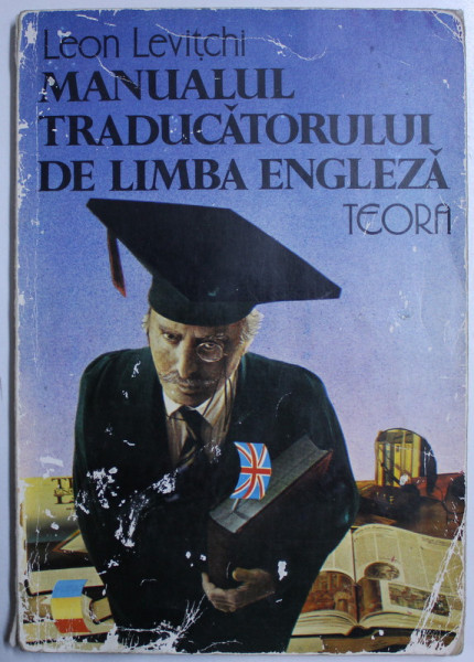 MANUALUL TRADUCATORULUI DE LIMBA ENGLEZA de LEON LEVITCHI , 1993