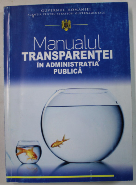 MANUALUL TRANSPARENTEI IN ADMINISTRATIA PUBLICA , 2008