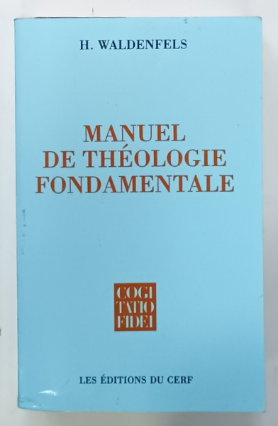 MANUEL DE THEOLOGIE FONDAMENTALE par H. WALDENFELS , 2010 , PREZINTA SUBLINIERI *
