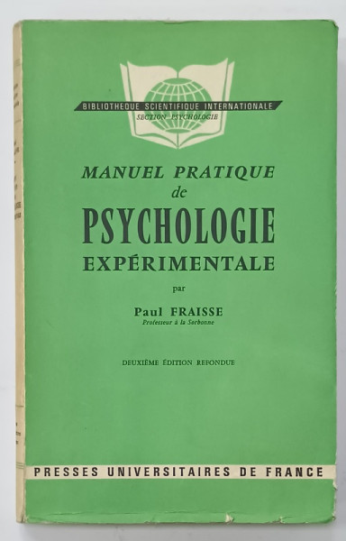 MANUEL  PRATIQUE DE PSYCHOLOGIE EXPERIMENTALE par PAUL FRAISSE , 1963 , SUBLINIATA , CU INSEMNARI , PREZINTA URME DE UZURA