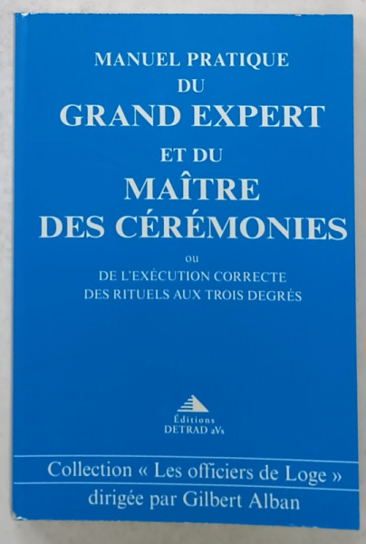 MANUEL PRATIQUE DU GRAND EXPERT ET DU MAITRE DES CEREMONIES...par GILBERT ALBAN , 1995