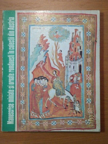 MANUSCRISE MINIATE SI ORNATE ROMANESTI IN COLECTII DIN AUSTRIA- GHEORGHE BULUTA