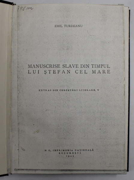 MANUSCRISE SLAVE DIN TIMPUL LUI STEFAN CEL MARE de EMIL TURDEANU , EXEMPLAR XEROXAT , 1943