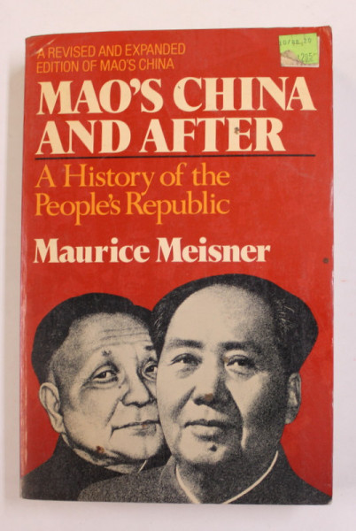 MAO 'S CHINA AND AFTER - A HISTORY OF THE PEOPLES ' S REPUBLIC by MAURICE MEISNER , 1986 , PREZINTA PETE SI URME DE UZURA