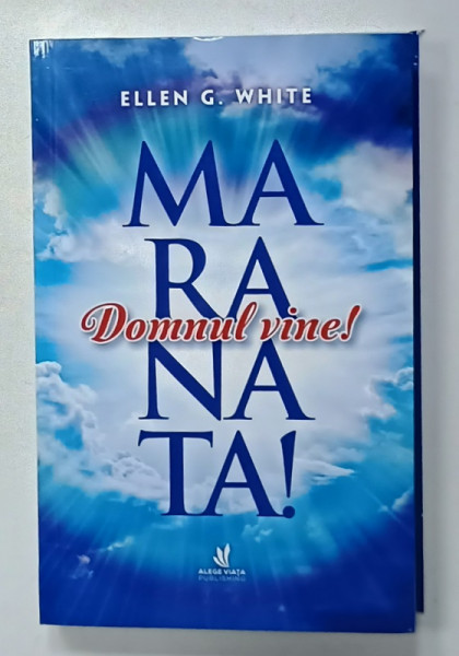 MARANATA  , DOMNUL VINE ! de ELLEN G. WHITE , 2015