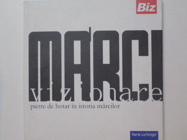 MARCI VIZIONARE PIETRE DE HOTAR IN ISTORIA MARCILOR de RENE LUCHINGER , 2005