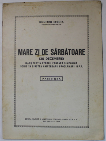 MARE ZI DE SARBATOARE ( 30 DECEMBRIE  ), MARS FESTIV PENTRU FANFARA SIMFONICA de DUMITRU EREMIA , 1958