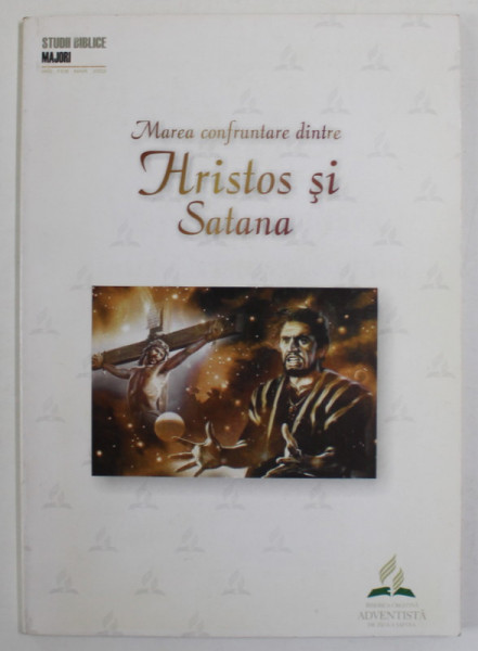 MAREA CONFRUNTARE DINTRE HRISTOS SI SATANA , STUDII BIBLICE PENTRU MAJORI , IANUARIE ,  FEBRUARIE , MARTIE , 2002