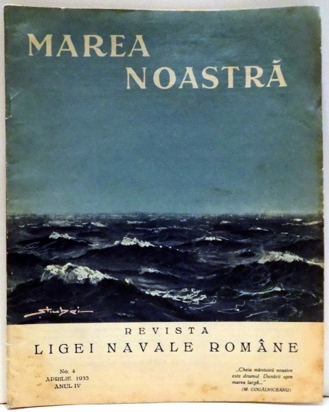 MAREA NOASTRA , REVISTA LIGI NAVALE ROMANE , NR. 4 , APRILIE, ANUL IV , 1935