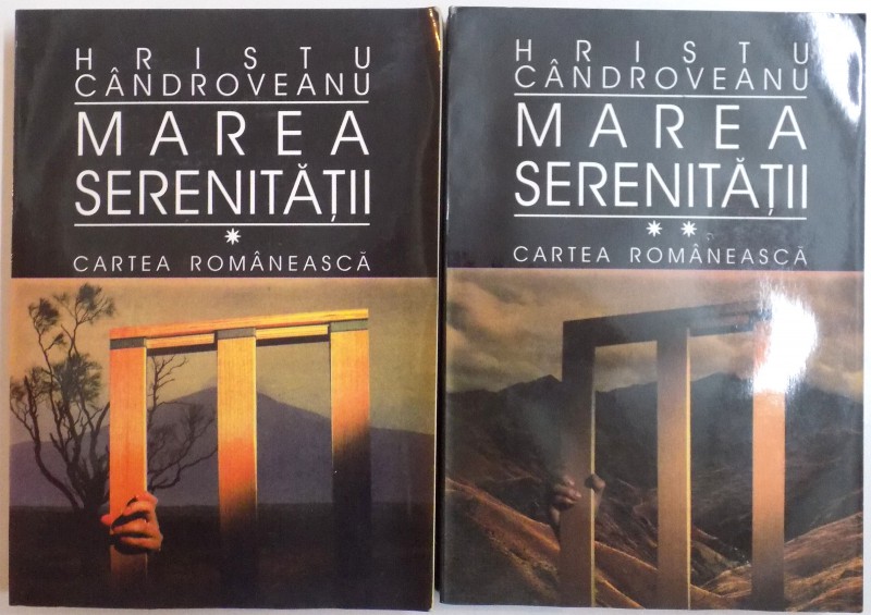 MAREA SERENITATII de HRISTU CANDROVEANU , VOL I - II , 1996