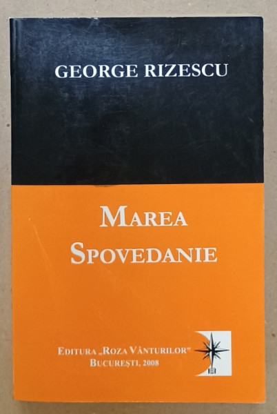 MAREA SPOVEDANIE , roman de GEORGE RIZESCU , 2008 , DEDICATIE *