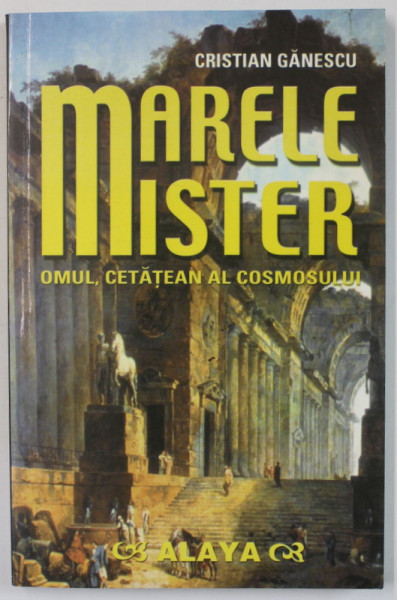 MARELE  MISTER , OMUL , CETATEAN AL COSMOSULUI de CRISTIAN GANESCU , 2008, DEDICATIE *