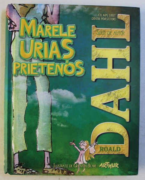 MARELE URIAS PRIETENOS de ROALD DAHL , ilustratii de QUENTIN BLAKE , 2013