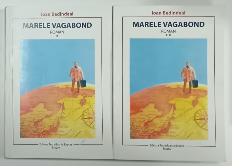 MARELE VAGABOND , roman de IOAN BEDINDEAL , VOLUMELE I - II , 2014 , DEDICATIE *
