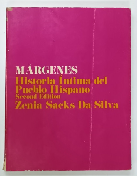 MARGENES , HISTORIA INTIMA DEL PUEBLO HISPANO de ZENIA SACKS DA SILVA , EDITIE IN LIMBA SPANIOLA , 1972