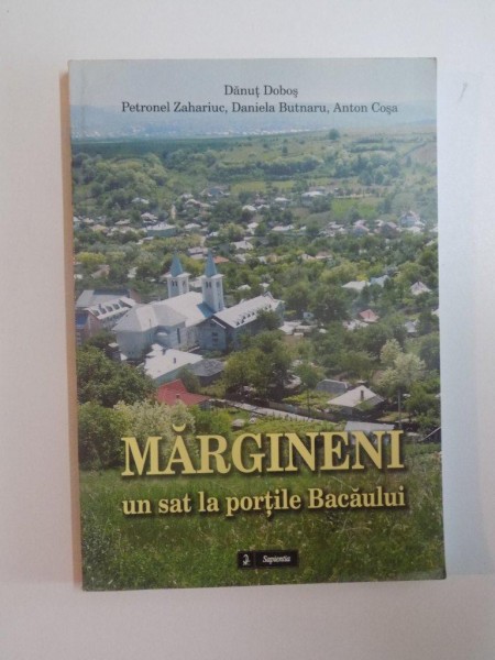 MARGINENI UN SAT LA PORTILE BACAULUI de DANUT DOBOS, PETRONEL ZAHARIUC ..... , 2009