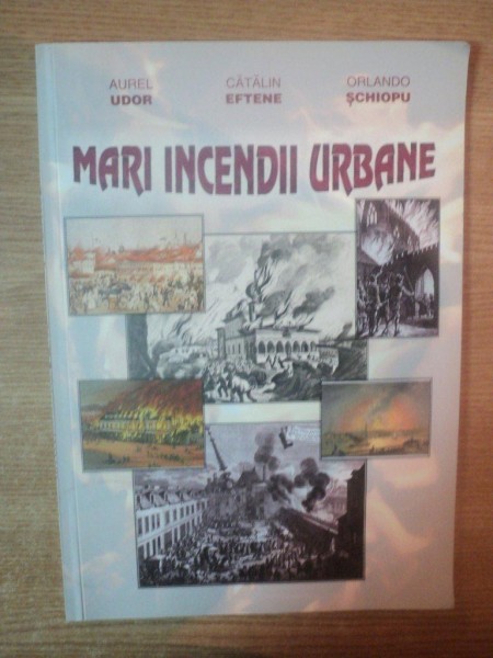 MARI INCENDII URBANE de AUREL UDOR , CATALIN EFTENE , ORLANDO SCHIOPU , 2008