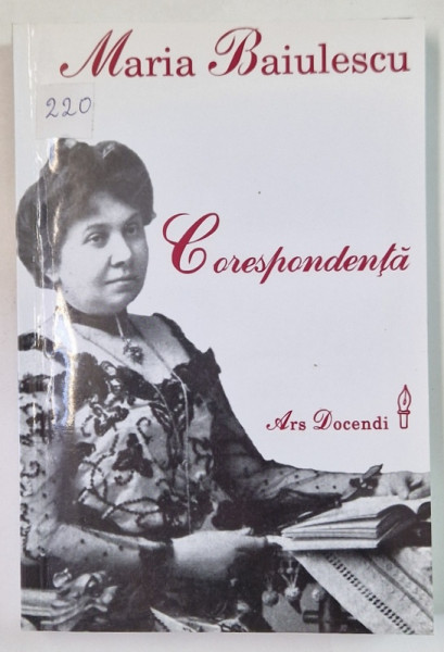 MARIA BAIULESCU ( 18600 -1941  ) , CORESPONDENTA , editie de RUXANDRA MOASA NAZARE , 2001 , DEDICATIE *