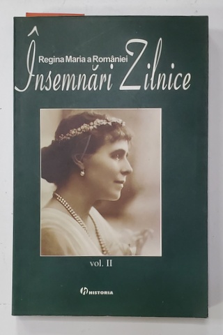 MARIA , REGINA ROMANIEI - INSEMNARI ZILNICE ( IANUARIE 1920- DECEMBRIE 1920) , VOLUMUL II , 2006