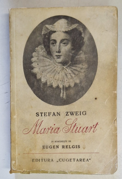 MARIA STUART de STEFAN ZWEIG , EDITIE INTERBELICA