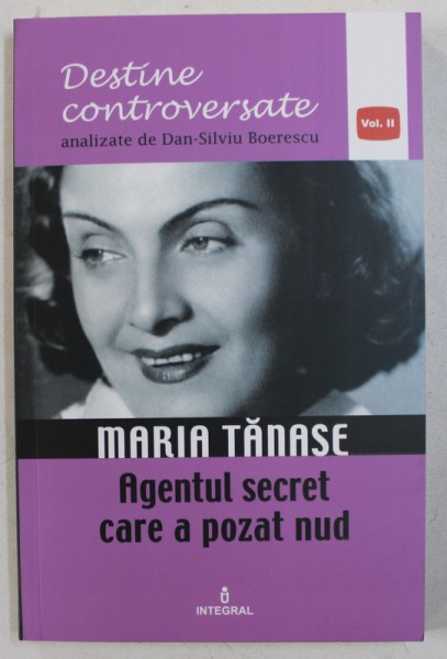 MARIA TANASE - AGENTUL SECRET CARE A POZAT NUD de DAN - SILVIU BOERESCU , 2017