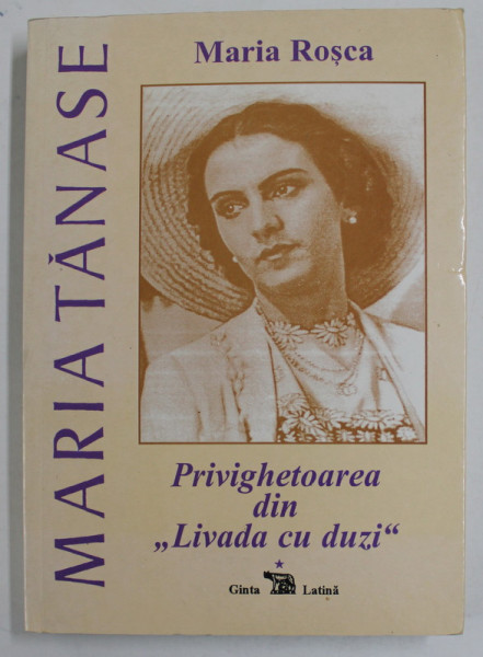 MARIA TANASE , PRIVIGHETOAREA DIN '' LIVADA CU DUZI '' de MARIA ROSCA , VOLUMUL  I  , 2000