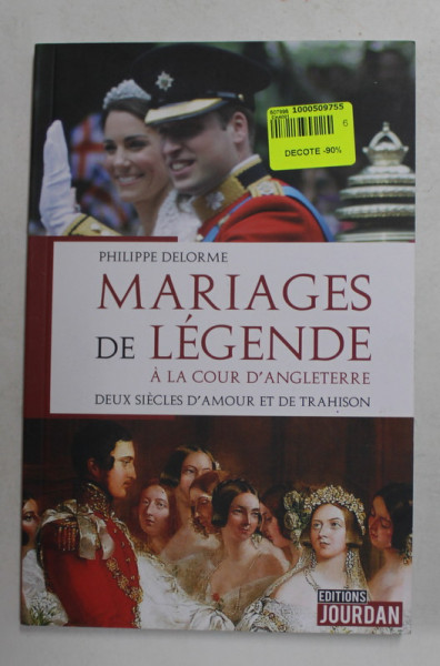 MARIAGES  DE LEGENDE A LA COUR D 'ANGLETERRE par PHILIPPE DELORME , 2018