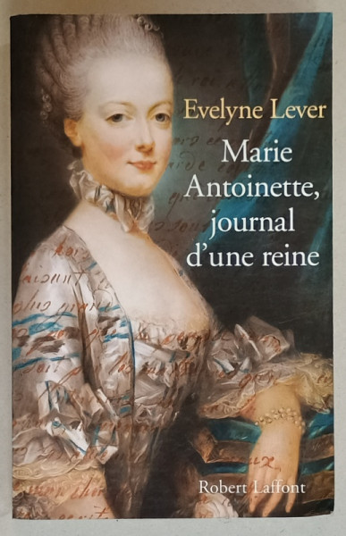 MARIE ANTOINETTE , JOURNAL D ' UNE REINE par EVELYNE LEVER , 2002