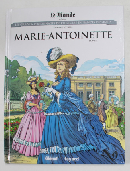 MARIE - ANTOINETTE , TOME 1 , dessin par ISA PYTHON , couleurs par SCARLETT , 2018 *BENZI DESENATE