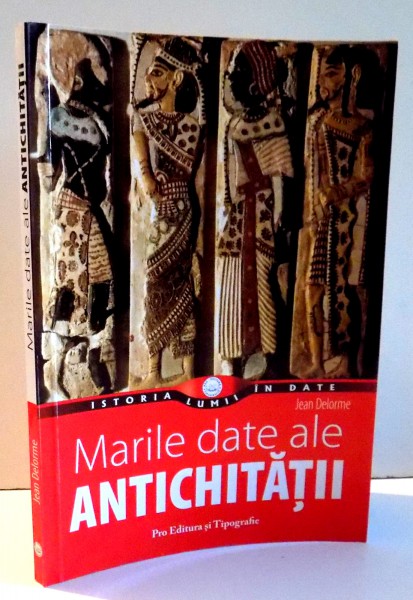 MARILE DATE ALE ANTICHITATII de JEAN DELORME , 2009