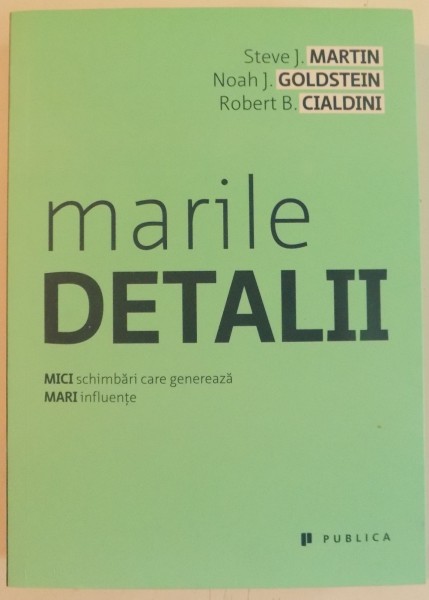 MARILE DETALII de STEVE J. MARTIN ... ROBERT B. CIALDINI , 2015