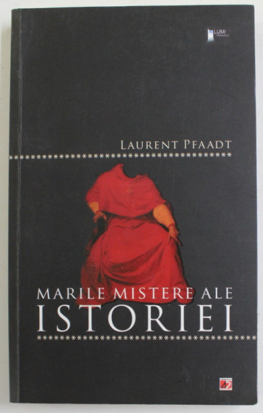 MARILE MISTERE ALE ISTORIEI de LAURENT PFAADT , 2012